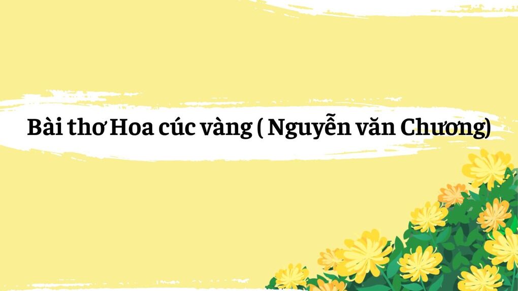 Bài thơ Hoa Cúc Vàng (Nguyễn Văn Chương)